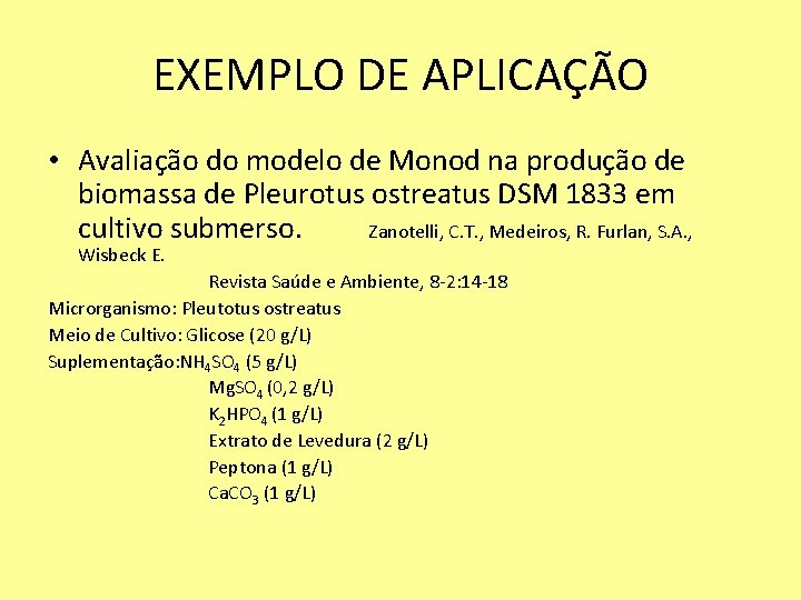 EXEMPLO DE APLICAÇÃO • Avaliação do modelo de Monod na produção de biomassa de