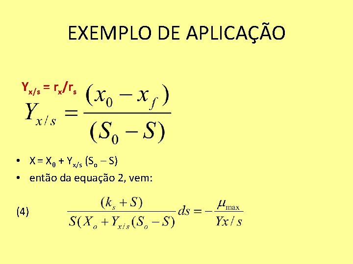EXEMPLO DE APLICAÇÃO Yx/s = rx/rs • X = X 0 + Yx/s (So