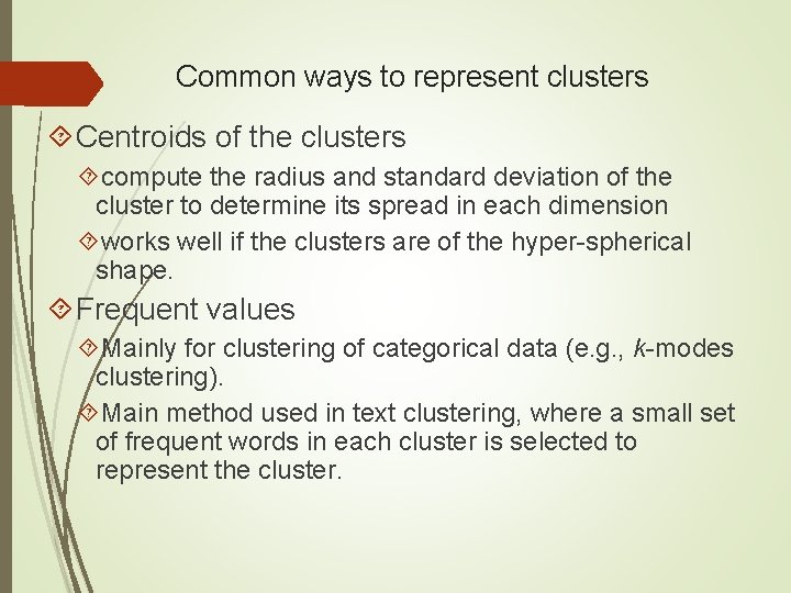 Common ways to represent clusters Centroids of the clusters compute the radius and standard