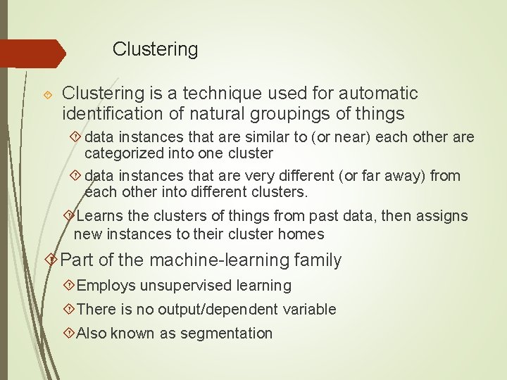 Clustering is a technique used for automatic identification of natural groupings of things data