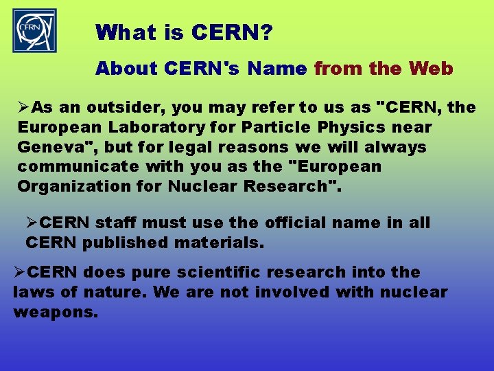 What is CERN? About CERN's Name from the Web ØAs an outsider, you may