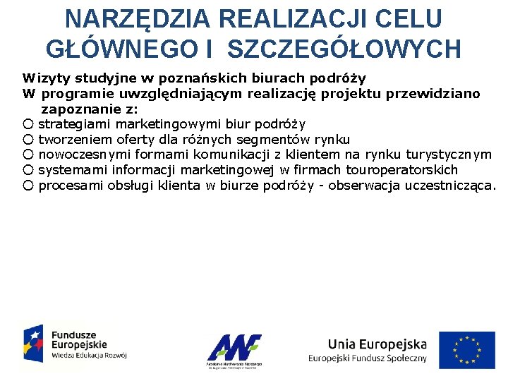 NARZĘDZIA REALIZACJI CELU GŁÓWNEGO I SZCZEGÓŁOWYCH Wizyty studyjne w poznańskich biurach podróży W programie