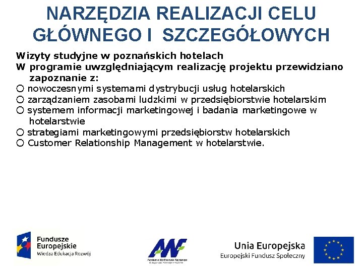 NARZĘDZIA REALIZACJI CELU GŁÓWNEGO I SZCZEGÓŁOWYCH Wizyty studyjne w poznańskich hotelach W programie uwzględniającym