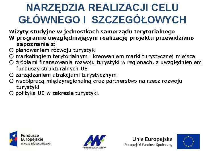 NARZĘDZIA REALIZACJI CELU GŁÓWNEGO I SZCZEGÓŁOWYCH Wizyty studyjne w jednostkach samorządu terytorialnego W programie