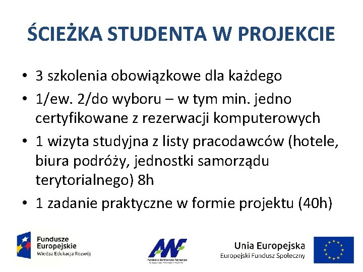 ŚCIEŻKA STUDENTA W PROJEKCIE • 3 szkolenia obowiązkowe dla każdego • 1/ew. 2/do wyboru