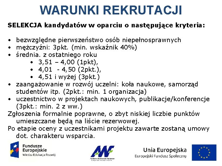 WARUNKI REKRUTACJI SELEKCJA kandydatów w oparciu o następujące kryteria: • bezwzględne pierwszeństwo osób niepełnosprawnych