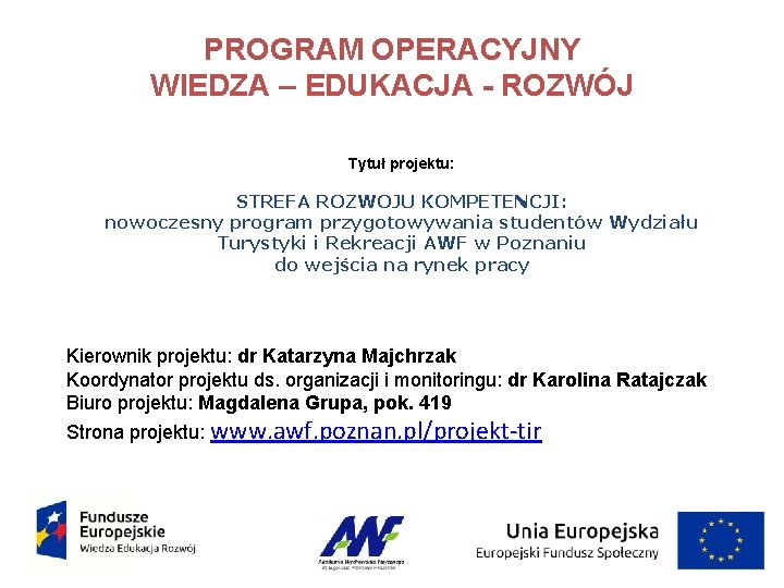 PROGRAM OPERACYJNY WIEDZA – EDUKACJA - ROZWÓJ Tytuł projektu: STREFA ROZWOJU KOMPETENCJI: nowoczesny program