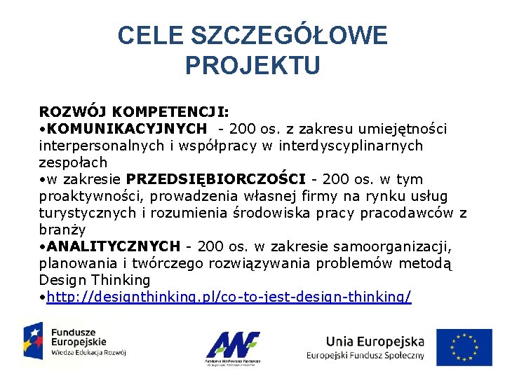 CELE SZCZEGÓŁOWE PROJEKTU ROZWÓJ KOMPETENCJI: • KOMUNIKACYJNYCH - 200 os. z zakresu umiejętności interpersonalnych