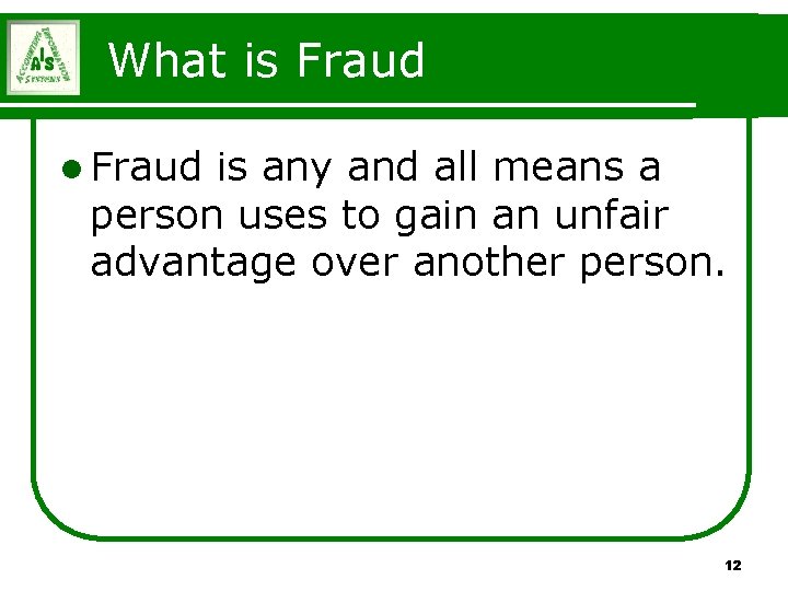 What is Fraud l Fraud is any and all means a person uses to What is Fraud l Fraud is any and all means a person uses to