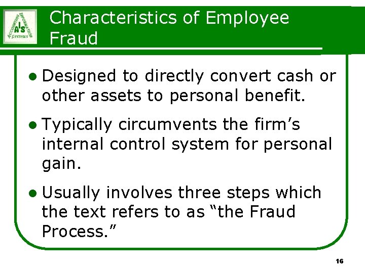 Characteristics of Employee Fraud l Designed to directly convert cash or other assets to Characteristics of Employee Fraud l Designed to directly convert cash or other assets to