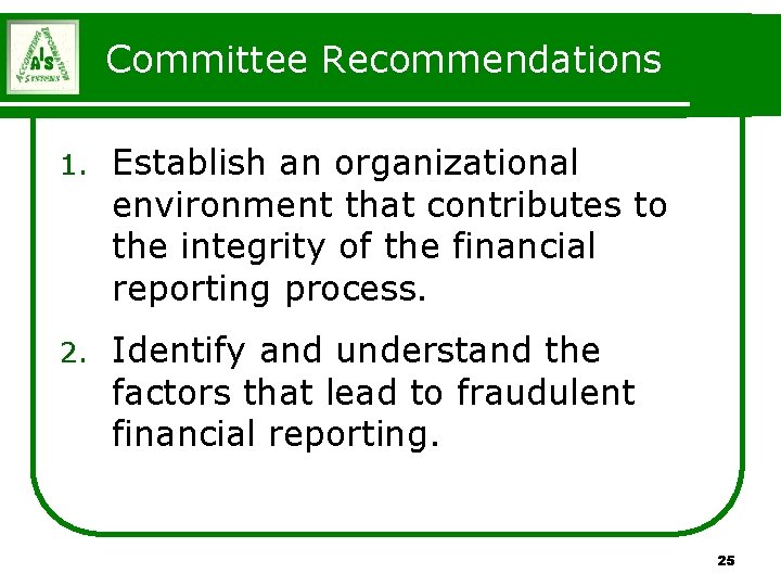 Committee Recommendations 1. Establish an organizational environment that contributes to the integrity of the Committee Recommendations 1. Establish an organizational environment that contributes to the integrity of the
