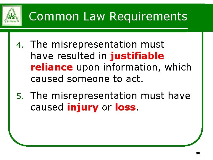 Common Law Requirements 4. The misrepresentation must have resulted in justifiable reliance upon information, Common Law Requirements 4. The misrepresentation must have resulted in justifiable reliance upon information,