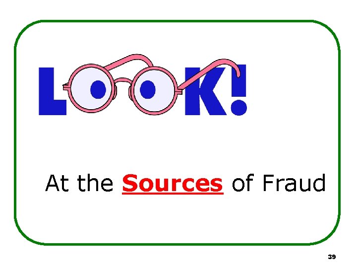 At the Sources of Fraud 39 At the Sources of Fraud 39