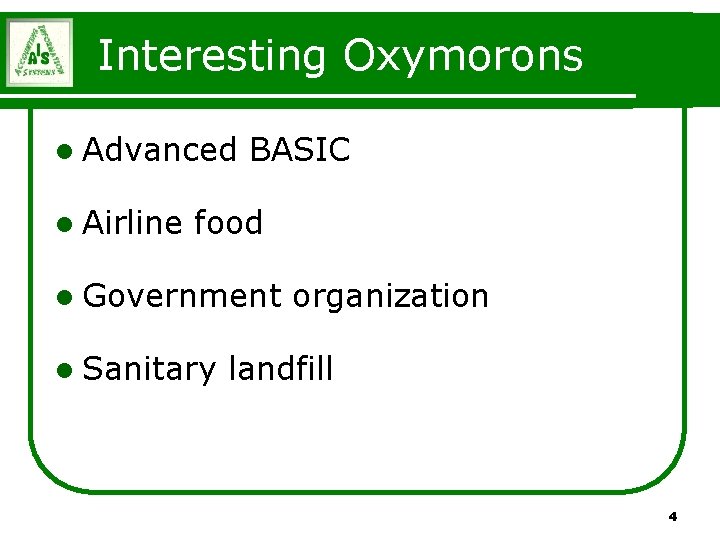 Interesting Oxymorons l Advanced l Airline BASIC food l Government l Sanitary organization landfill Interesting Oxymorons l Advanced l Airline BASIC food l Government l Sanitary organization landfill