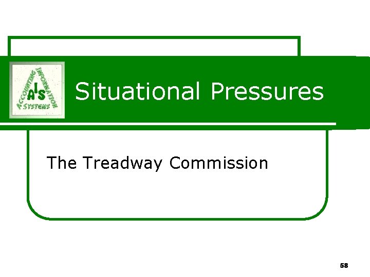 Situational Pressures The Treadway Commission 58 Situational Pressures The Treadway Commission 58