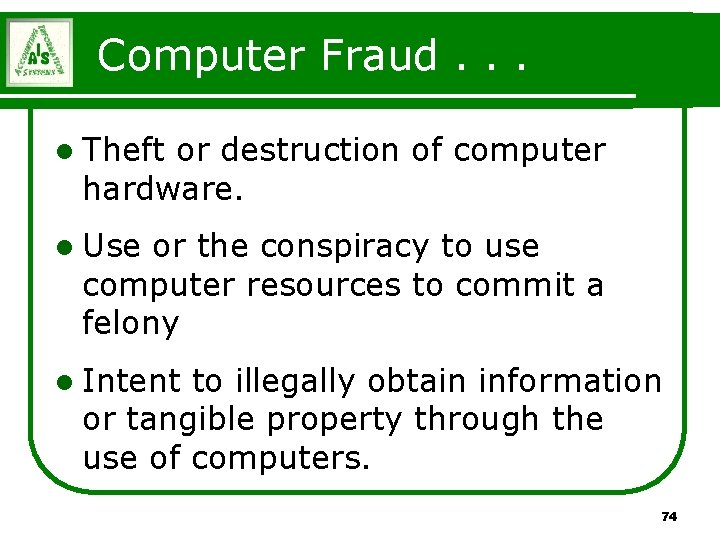 Computer Fraud. . . l Theft or destruction of computer hardware. l Use or Computer Fraud. . . l Theft or destruction of computer hardware. l Use or