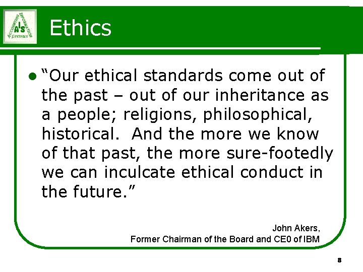 Ethics l “Our ethical standards come out of the past – out of our Ethics l “Our ethical standards come out of the past – out of our