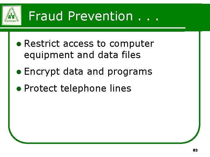 Fraud Prevention. . . l Restrict access to computer equipment and data files l Fraud Prevention. . . l Restrict access to computer equipment and data files l