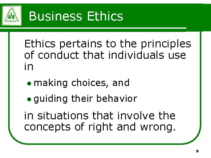 Business Ethics pertains to the principles of conduct that individuals use in l making Business Ethics pertains to the principles of conduct that individuals use in l making