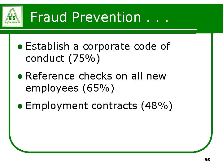 Fraud Prevention. . . l Establish a corporate code of conduct (75%) l Reference Fraud Prevention. . . l Establish a corporate code of conduct (75%) l Reference