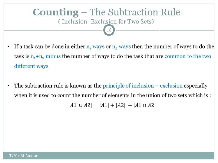 Counting – The Subtraction Rule ( Inclusion- Exclusion for Two Sets) 16 T. Mai Counting – The Subtraction Rule ( Inclusion- Exclusion for Two Sets) 16 T. Mai