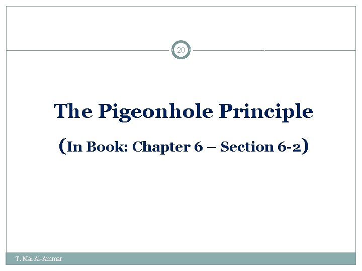 20 The Pigeonhole Principle (In Book: Chapter 6 – Section 6 -2) T. Mai 20 The Pigeonhole Principle (In Book: Chapter 6 – Section 6 -2) T. Mai