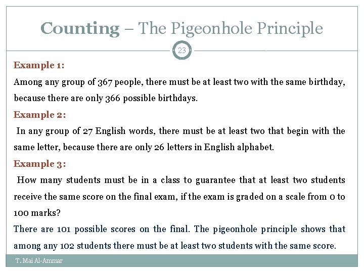 Counting – The Pigeonhole Principle 23 Example 1: Among any group of 367 people, Counting – The Pigeonhole Principle 23 Example 1: Among any group of 367 people,