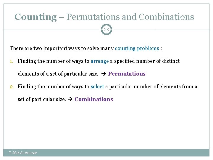 Counting – Permutations and Combinations 28 There are two important ways to solve many Counting – Permutations and Combinations 28 There are two important ways to solve many