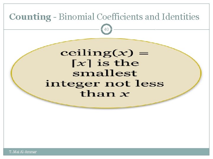 Counting - Binomial Coefficients and Identities 40 T. Mai Al-Ammar Counting - Binomial Coefficients and Identities 40 T. Mai Al-Ammar