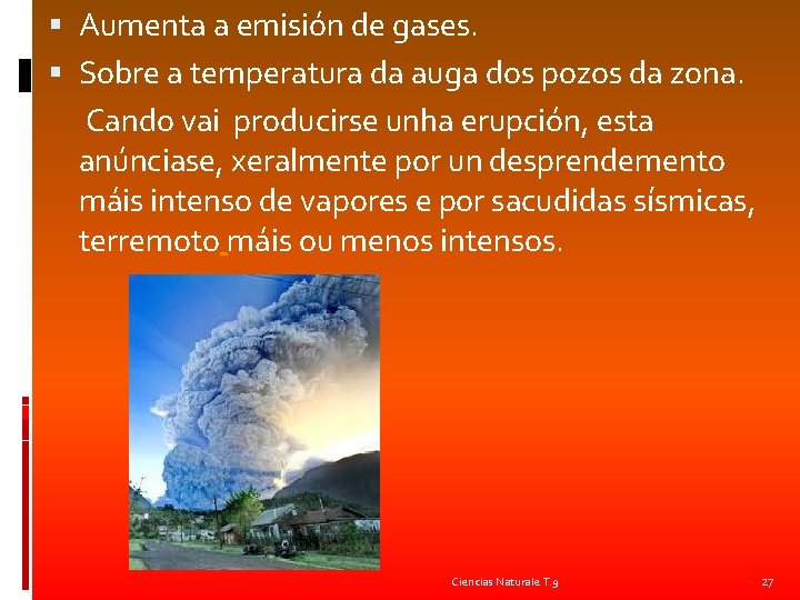  Aumenta a emisión de gases. Sobre a temperatura da auga dos pozos da