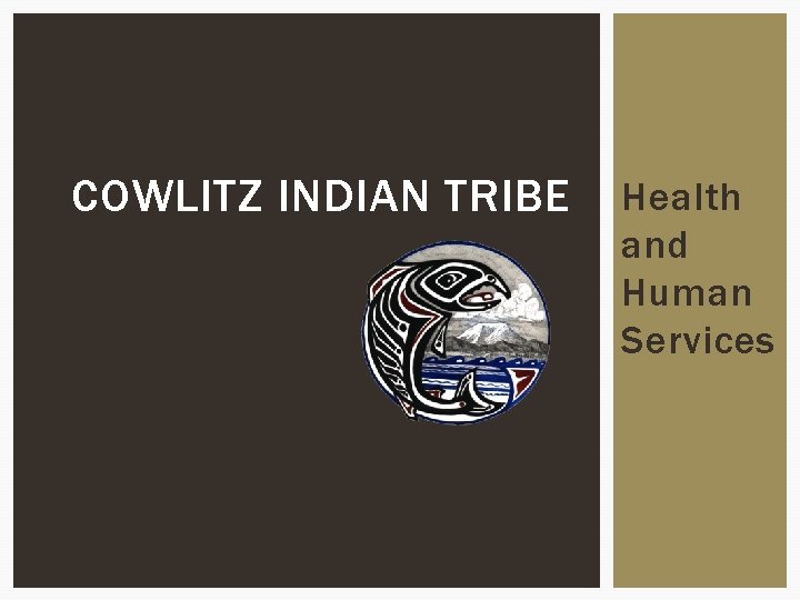 COWLITZ INDIAN TRIBE Health and Human Services 