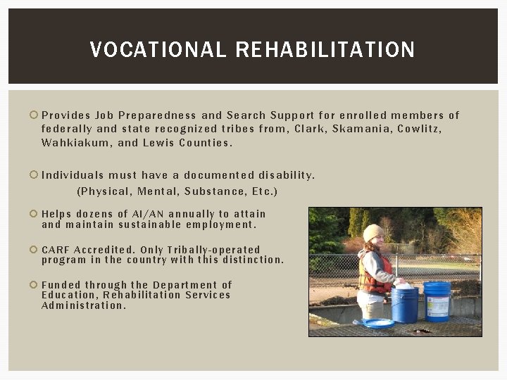 VOCATIONAL REHABILITATION Provides Job Preparedness and Search Support for enrolled members of federally and