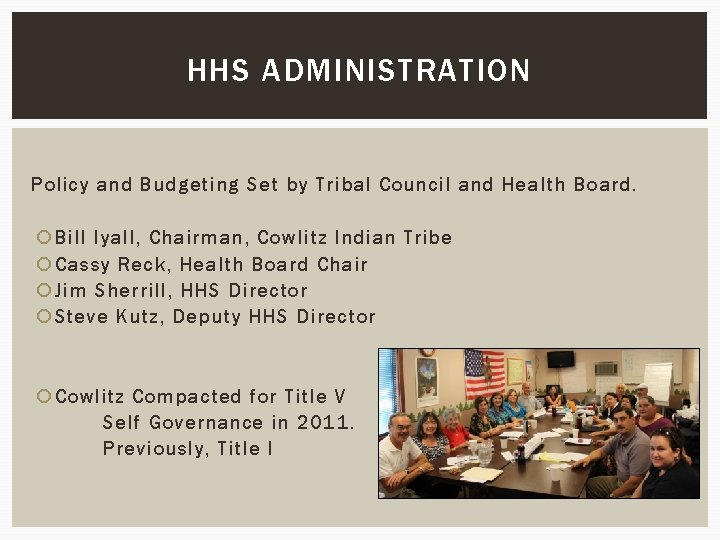 HHS ADMINISTRATION Policy and Budgeting Set by Tribal Council and Health Board. Bill Iyall,