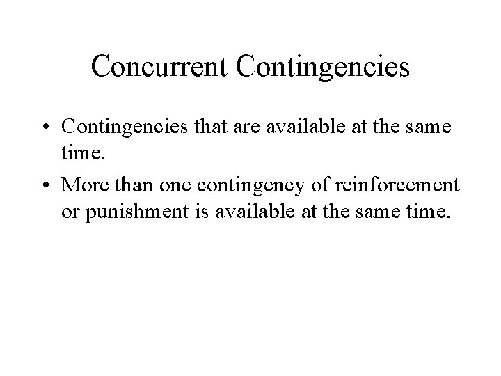 Concurrent Contingencies • Contingencies that are available at the same time. • More than