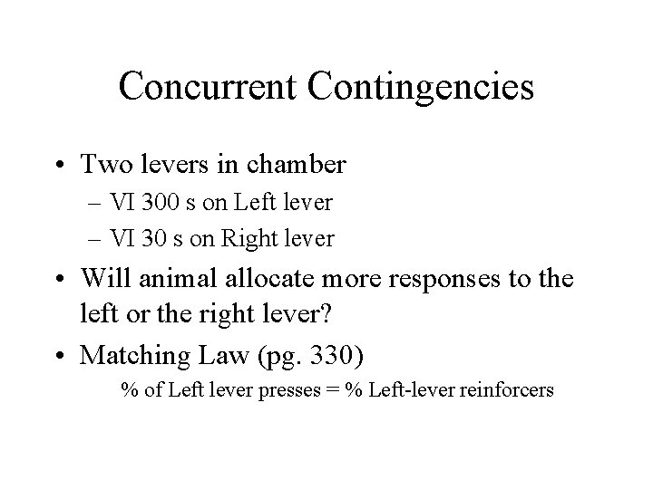 Concurrent Contingencies • Two levers in chamber – VI 300 s on Left lever