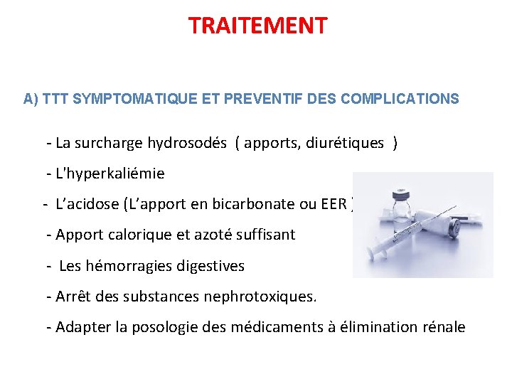 TRAITEMENT A) TTT SYMPTOMATIQUE ET PREVENTIF DES COMPLICATIONS - La surcharge hydrosodés ( apports,