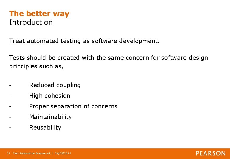 The better way Introduction Treat automated testing as software development. Tests should be created