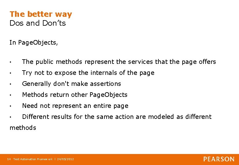 The better way Dos and Don’ts In Page. Objects, • The public methods represent