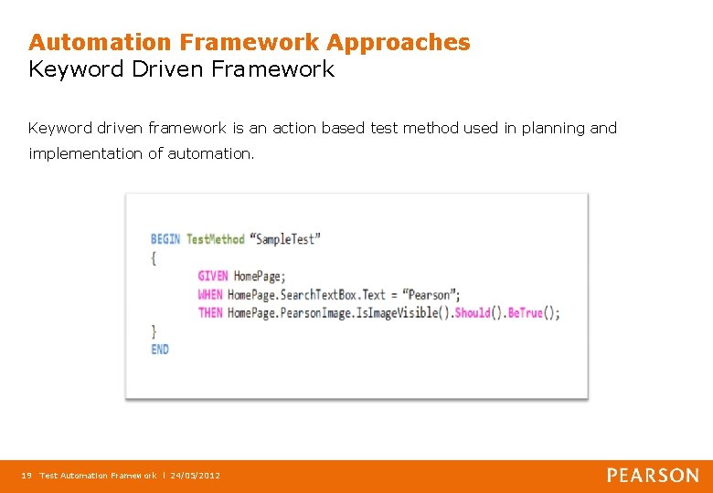 Automation Framework Approaches Keyword Driven Framework Keyword driven framework is an action based test