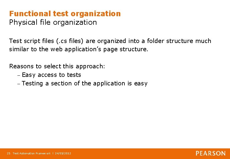 Functional test organization Physical file organization Test script files (. cs files) are organized
