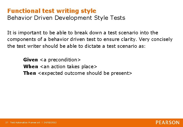 Functional test writing style Behavior Driven Development Style Tests It is important to be