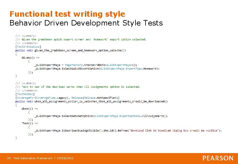 Functional test writing style Behavior Driven Development Style Tests 28 Test Automation Framework l