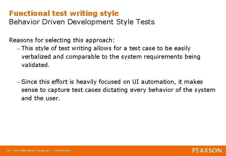 Functional test writing style Behavior Driven Development Style Tests Reasons for selecting this approach: