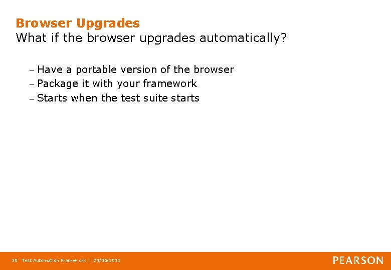 Browser Upgrades What if the browser upgrades automatically? Have a portable version of the