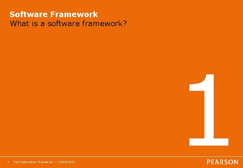 Software Framework What is a software framework? 4 Test Automation Framework l 24/05/2012 1