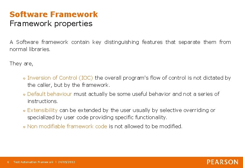 Software Framework properties A Software framework contain key distinguishing features that separate them from