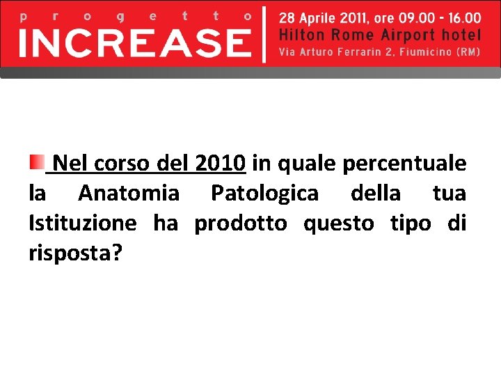 Nel corso del 2010 in quale percentuale la Anatomia Patologica della tua Istituzione ha