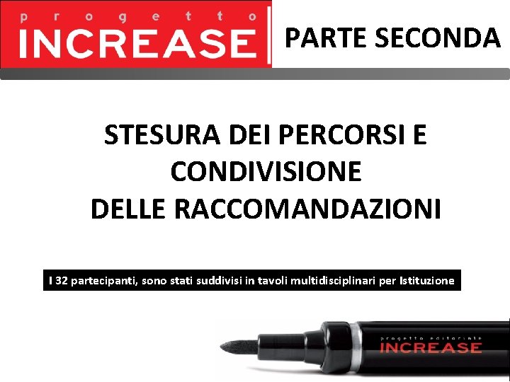 PARTE SECONDA STESURA DEI PERCORSI E CONDIVISIONE DELLE RACCOMANDAZIONI I 32 partecipanti, sono stati