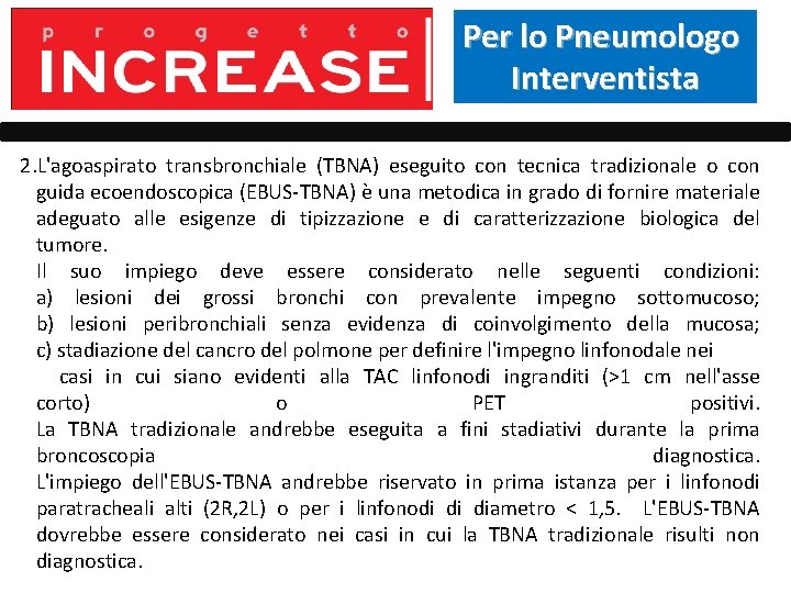 Per lo Pneumologo Interventista 2. L'agoaspirato transbronchiale (TBNA) eseguito con tecnica tradizionale o con