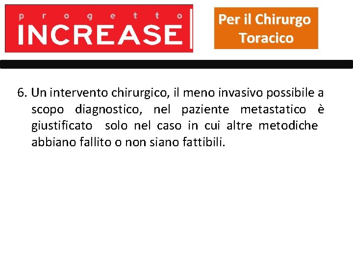 Per il Chirurgo Toracico 6. Un intervento chirurgico, il meno invasivo possibile a scopo